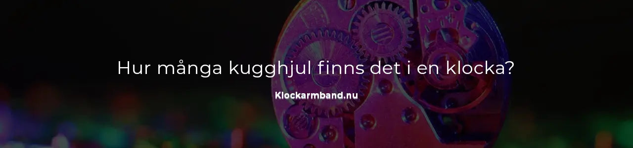 Hur många kugghjul finns det i en klocka