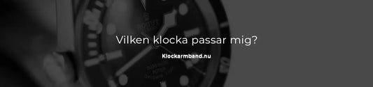 Vilken klocka passar mig
