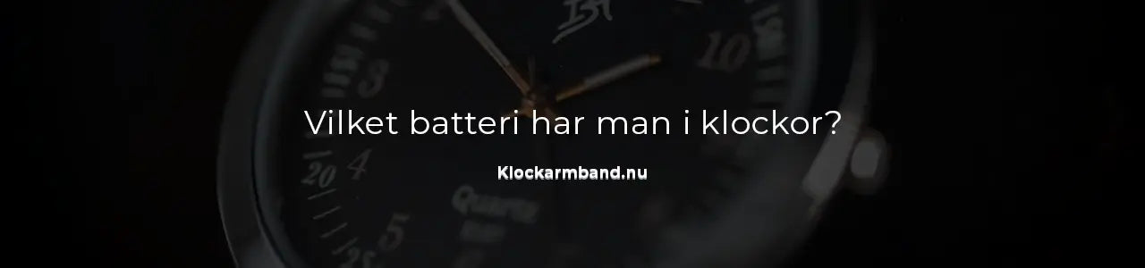 Vilket batteri har man i klockor