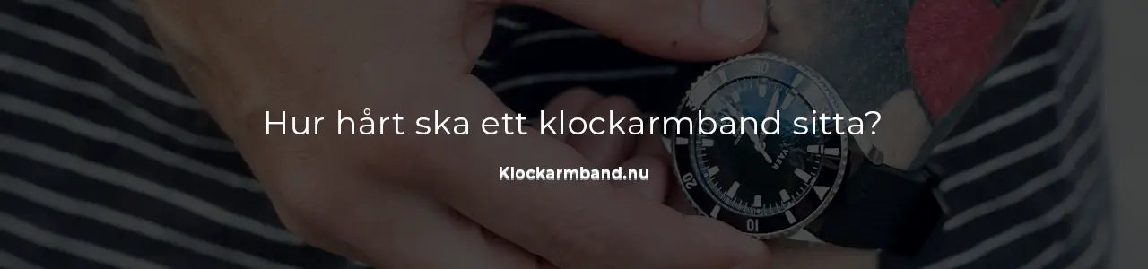 Hur hårt ska ett klockarmband sitta