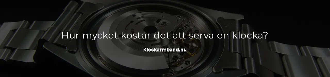 Hur mycket kostar det att serva en klocka