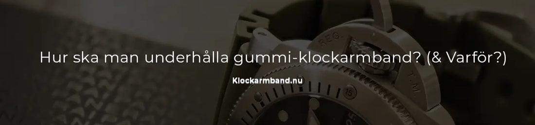 Hur ska man underhålla gummi-klockarmband